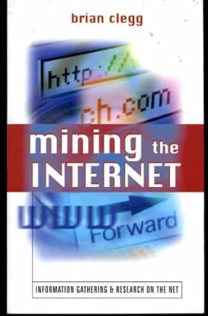 Mining the Internet: Information Gathering and Research on the Net