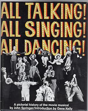 All Talking! All Singing! All Dancing! : A Pictorial History of the Movie Musical