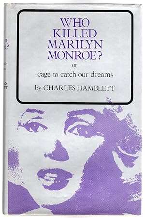 Who Killed Marilyn Monroe? or, Cage to Catch our Dreams