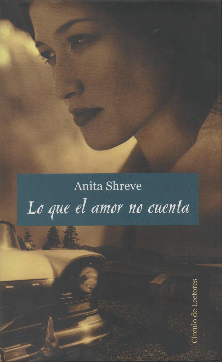 Lo que el amor no cuenta - Anita Shreve