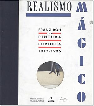 Realismo Mágico: Franz Roh y la Pintura Europea, 1917-1936
