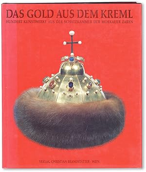 Das Gold aus dem Kreml: Hundert Kunstwerke aus der Schatzkammer der Moskauer Zaren