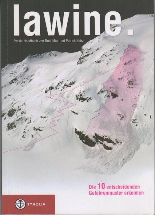 lawine. Das Praxis-Handbuch: Die entscheidenden Probleme und Gefahrenmuster erkennen. Das Standardwerk zur Schnee- und Lawinenkunde