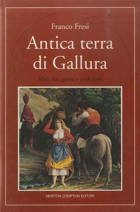 Antica terra di Gallura: miti, riti, gente e tradizioni.: Quest’Italia; 202. - FRESI, Franco.
