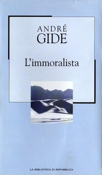 LÂ’immoralista.: La Biblioteca di Repubblica. Novecento; 64. - GIDE, AndrÃ©.
