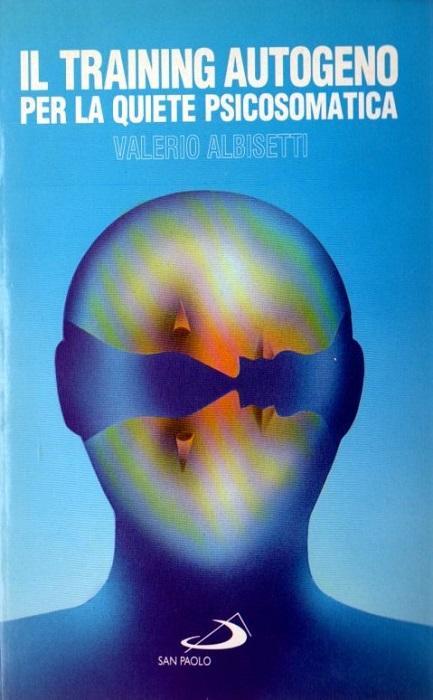 Il training autogeno: per la quiete psicosomatica.: I prismi; 14. - ALBISETTI, Valerio.