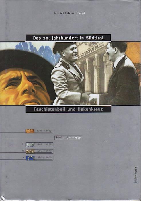 Das 20. Jahrhundert in Sudtirol.: Band II 1920-1939: Faschistenbeil und Hakenkreuz. - SOLDERER, Gottfried.