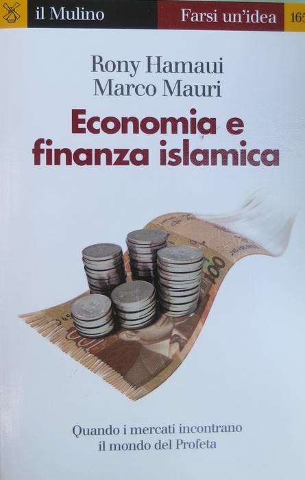 Economia e finanza islamica.: Farsi un’idea; 165. - HAMAUI, Rony - MAURI, Marco.