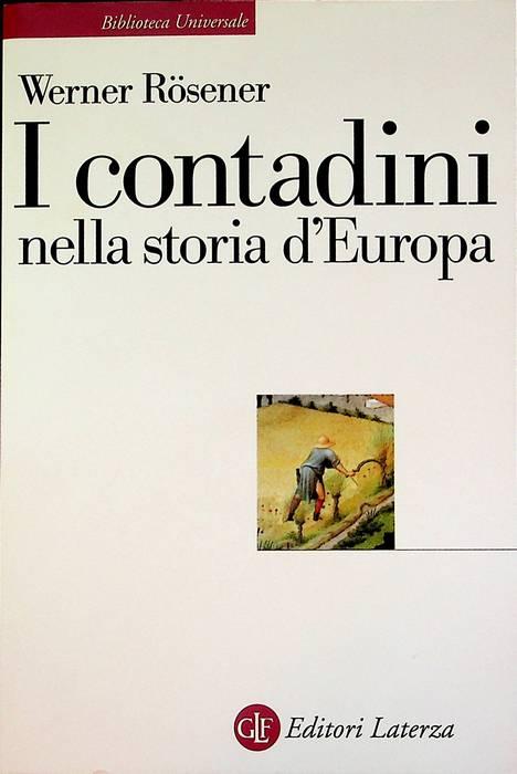 I contadini nella storia d’Europa.: Traduzione di Francesco Di Lauro. Biblioteca universale Laterza; 617. - RÖSENER, Werner.