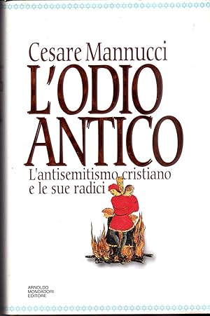 L'odio antico. L'antisemitismo cristiano e le sue radici