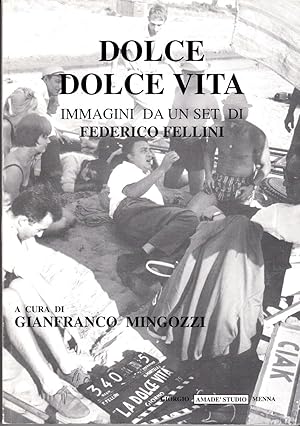 Dolce dolce vita. Immagini da un set di Federico Fellini