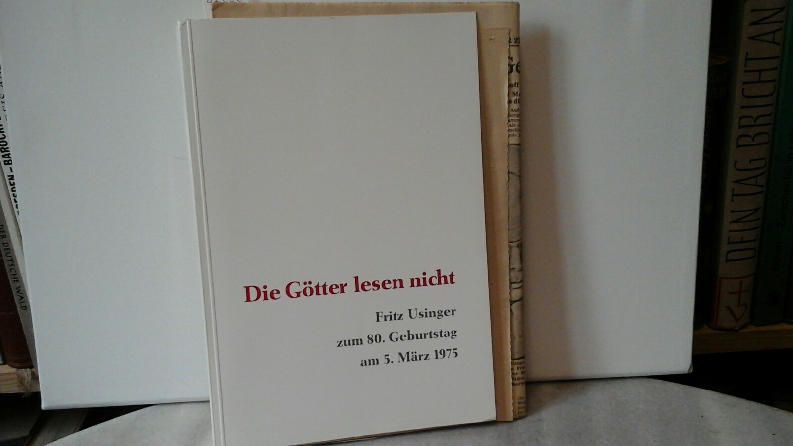 Die Götter lesen nicht. Fritz Usinger zum 80. Geburtstag