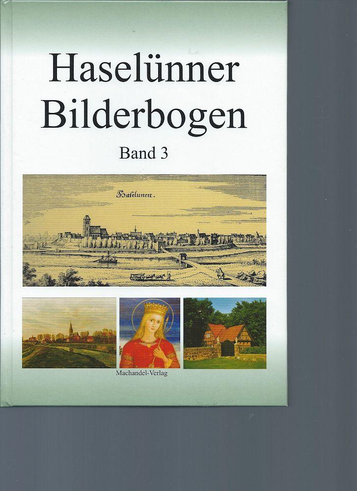 Haselünner Bilderbogen; Teil: Bd. 3., Bilder aus Stadt und Samtgemeinde Haselünne zwischen 1900 und heute