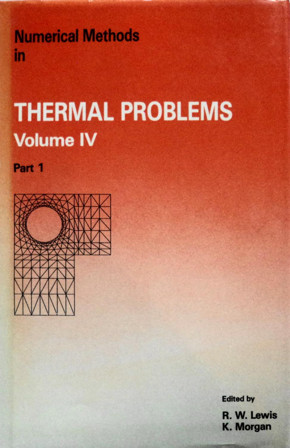 Numerical Methods in Thermal Problems: Volume IV, Part 1 & 2 (Proceedings of the Fourth International Conference held in Swansea, U.K. on 15th-18th July 1985)