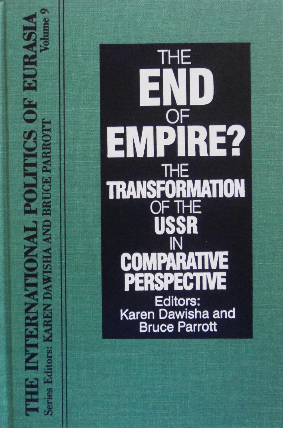 The International Politics of Eurasia: v. 9: The End of Empire? Comparative Perspectives on the Soviet Collapse