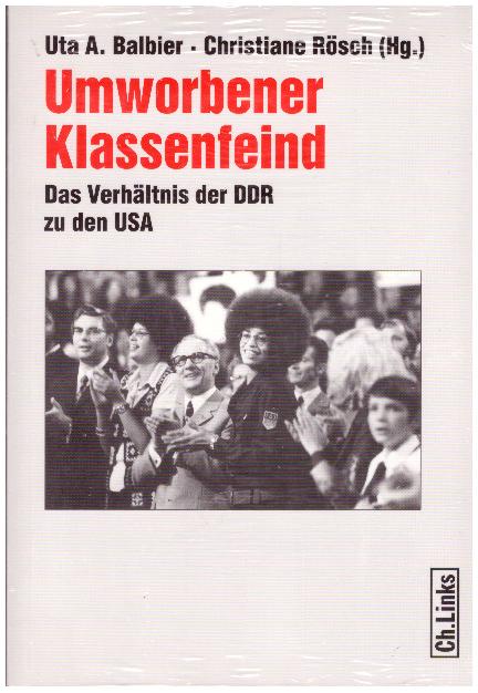 Umworbener Klassenfeind: Das Verhältnis der DDR zu den USA