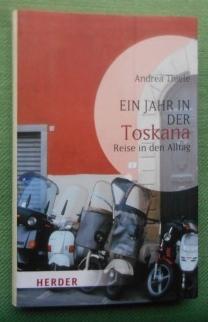 Ein Jahr in der Toskana. Reise in den Alltag. - Thiele, Andrea