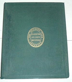 Notices of the Spalding Club with Annual Reports,list of members and works printed for the club 1...