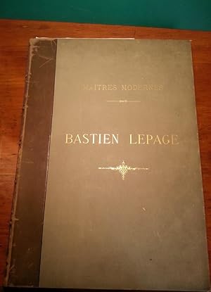 BASTIEN LEPAGE. SA VIE ET SES OEUVRES 1848-1884