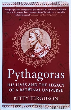 Pythagorus: his lives and the legacy of a rational universe