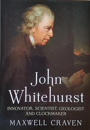 John Whitehurst: innovator, scientist, geologist and clockmaker