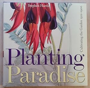 Planting Paradise: cultivating the garden 1501-1900