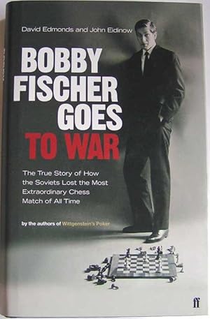 Bobby Fischer Goes to War: the true story of how the Soviets lost the most extraordinary chess ma...