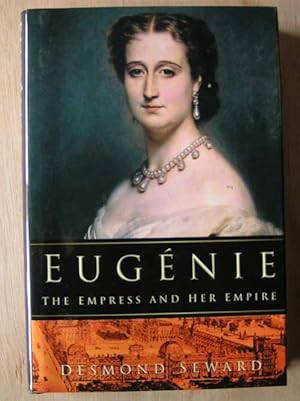 Eugenie: the Empress and her Empire