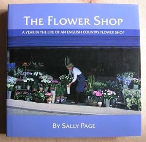 The Flower Shop: a year in the life of an English country flower shop