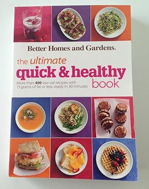 Better Homes and Gardens The Ultimate Quick & Healthy Book: More Than 400 Low-Cal Recipes with 15...