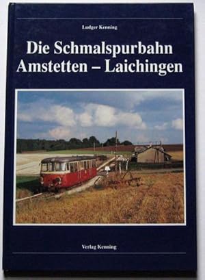 Nebenbahndokumentation Band 73: Die Schmalspurbahnen Amstetten - Laichingen (Narrow Gauge Railway...