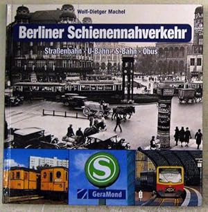 Berliner Schienennahverkehr: Straßenbahn, U-Bahn, S-Bahn, Obus