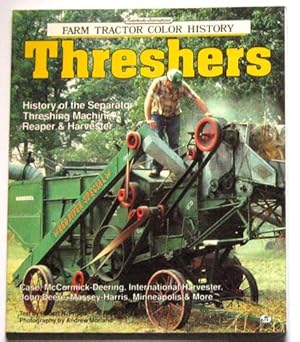 Farm Tractor Color History: Threshers: History of the Separator Threshing Machine, Reaper & Harve...