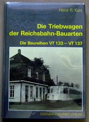 Die Triebwagen der Reichsbahn- Bauarten. Die Baureihen VT 133 - VT 137