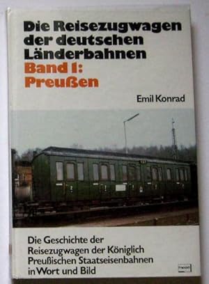 Die Reisezugwagen der Deutschen Länderbahnen. Band 1 : Preußen (Preussen). Die Geschichte der Rei...