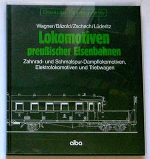 Eisenbahn-Fahrzeug-Archive Band 2.3.4: Lokomotiven Preußischer Eisenbahnen. Zahnrad- und Schmalsp...
