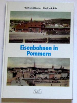 Eisenbahnen in Pommern: Ostdeutsche Eisenbahngeschichte Band 3