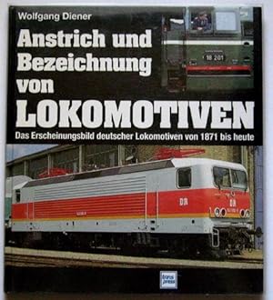 Anstrich und Bezeichnungen von Lokomotiven. Das Erscheinungsbild deutscher Lokomotiven von 1871 b...