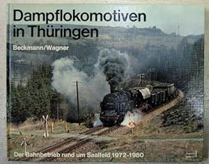Dampflokomotiven in Thuringen: Der Bahnbetrieb rund um Saalfeld 1972 - 1980. Mit 110 Farbfotos, 2...