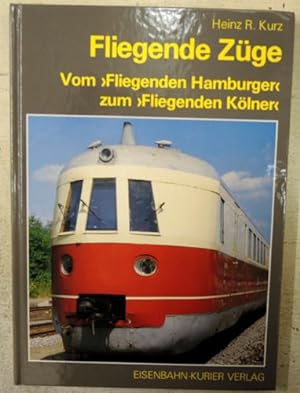 Fliegende Züge: Vom 'Fliegenden Hamburger' Zum 'Fliegenden Kolner'