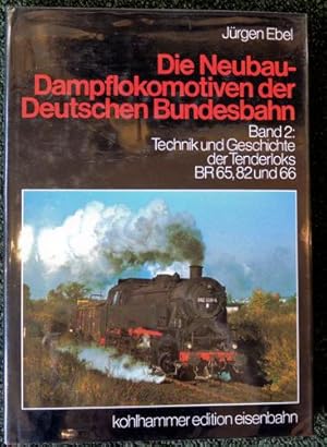 Die Neubau-Dampflokomotiven der Deutschen Bundesbahn Band.2: Technik und Geschichte der Tenderlok...