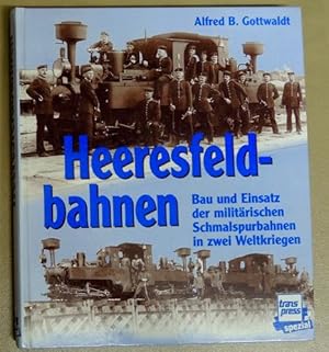 Heeresfeldbahnen: Bau Und Einsatz Der Militarischen Schmalspurbahnen in Zwei Weltkriegen