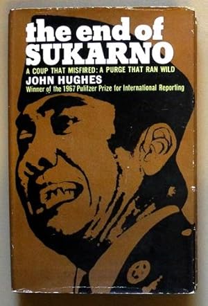 The End of Sukarno: A Coup That Misfired: a Purge That Ran Wild