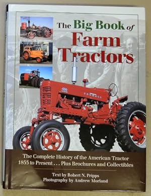 The Big Book of Farm Tractors: The Complete History of the American Tractor 1855 to Present. Plus...