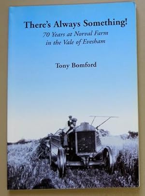 There's Always Something! 70 Years at Norval Farm in the Vale of Evesham