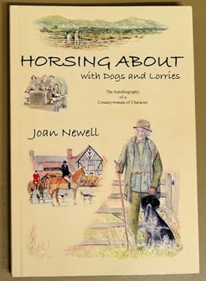 Horsing About With Dogs And Lorries: The Autobiography of a Countrywoman of Character