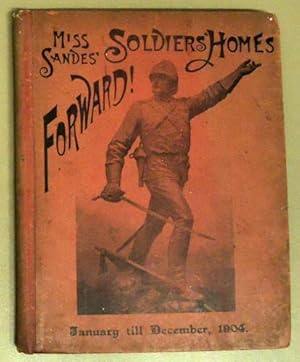 Forward! Or, on Active Service. January - December, 1904 (Miss Sandes' Soldiers' Homes)