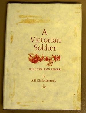 A Victorian Soldier: His Life and Times