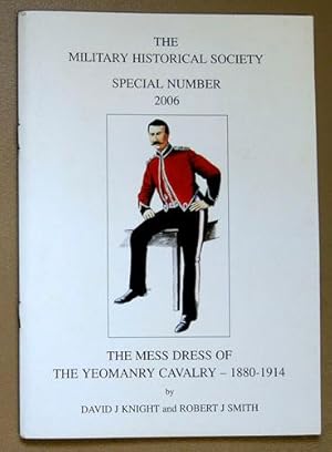 The Military History Society Special Number 2006: The Mess Dress of the Yeomanry Cavalry 1880 - 1914