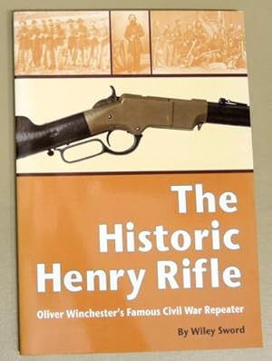 The Historic Henry Rifle: Oliver Winchester's Famous Civil War Repeater